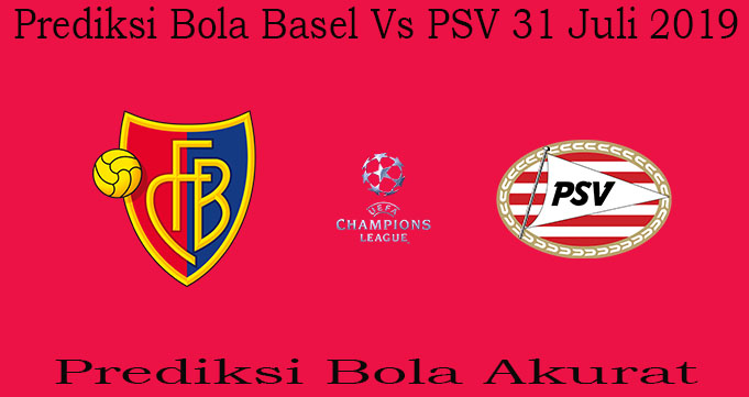 Prediksi Bola Basel Vs PSV 31 Juli 2019